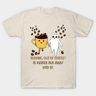 Run away with coffee T-Shirt